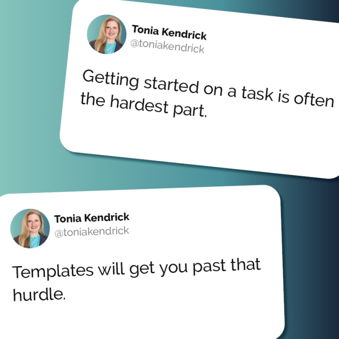 Getting started on a task is often the hardest part. Templates will get you past that hurdle.