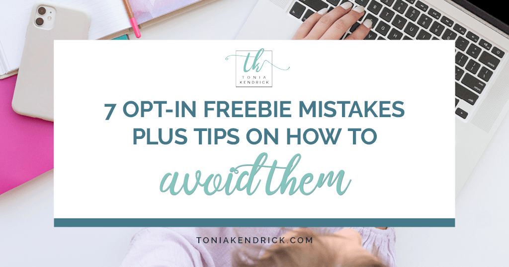 7 Opt-In Freebie Mistakes Plus Tips On How To Avoid Them - featured image