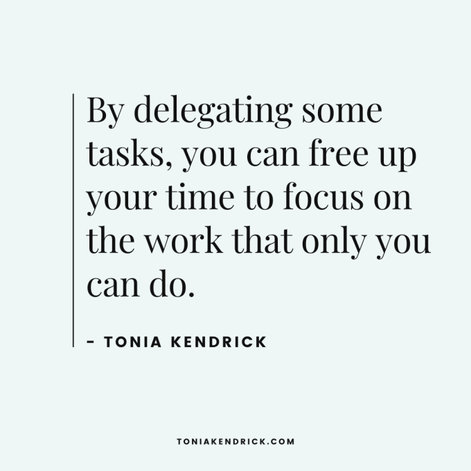 Quote: By delegating some tasks, you can free up your time to focus on the work that only you can do.