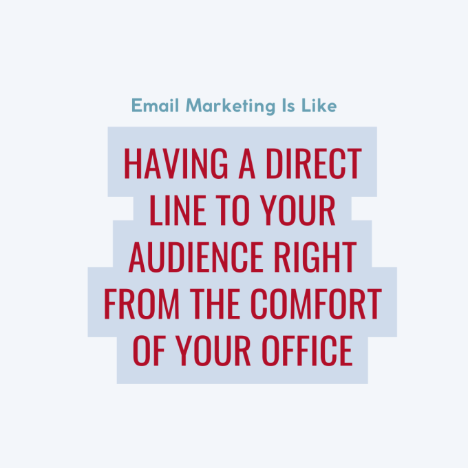 Quote: Email marketing is like having a direct line to your audience right from the comfort of your office.