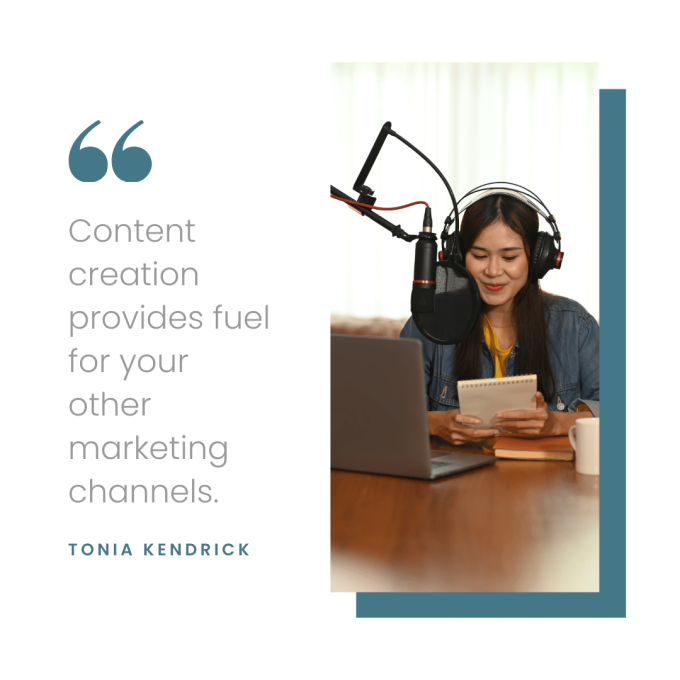 Content creation provides fuel for your other marketing channels.