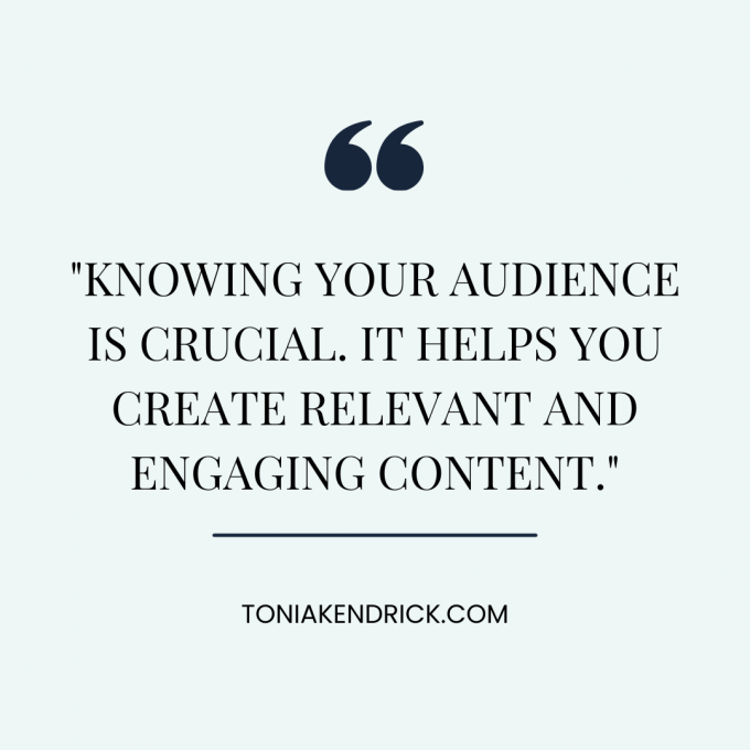 Knowing your audience is crucial. It helps you create relevant and engaging content.