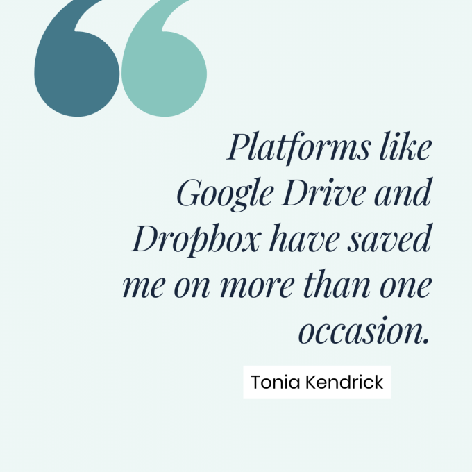 Platforms like Google Drive and Dropbox have saved me on more than one occasion.