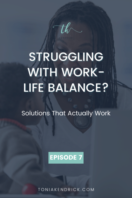 Episode 7: Struggling With Work-Life Balance? Solutions That Actually Work