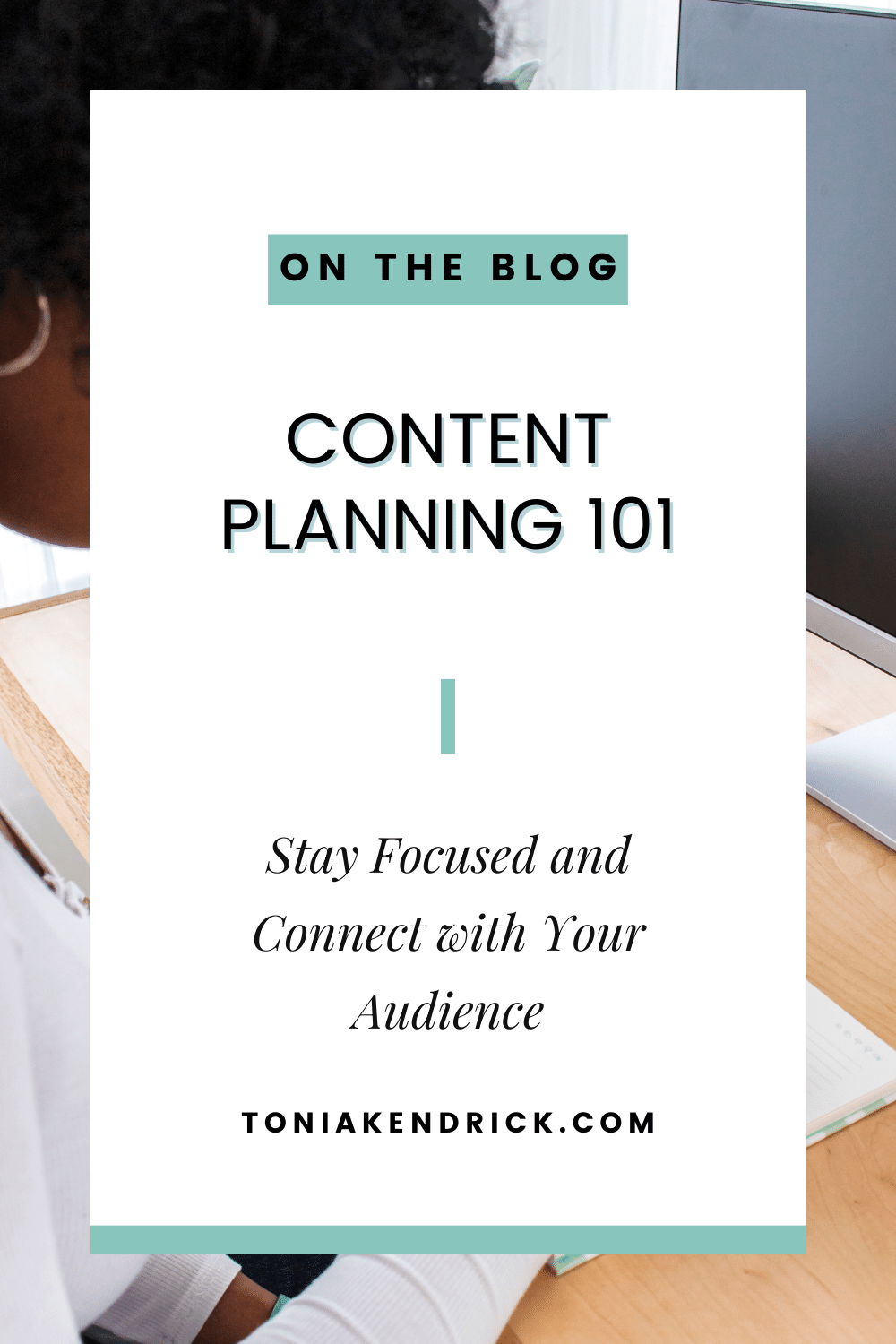 Content Planning 101: Stay Focused and Connect with Your Audience
