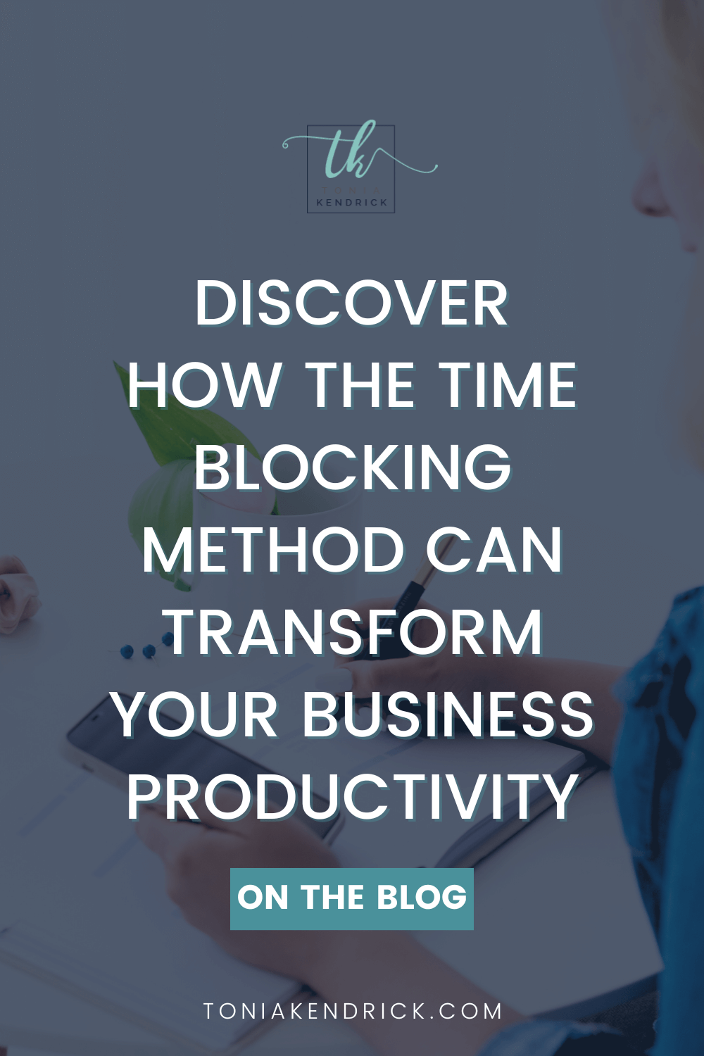 Time Blocking Method-featured pin with woman using the time blocking method to organize her daily tasks in a planner in the background.