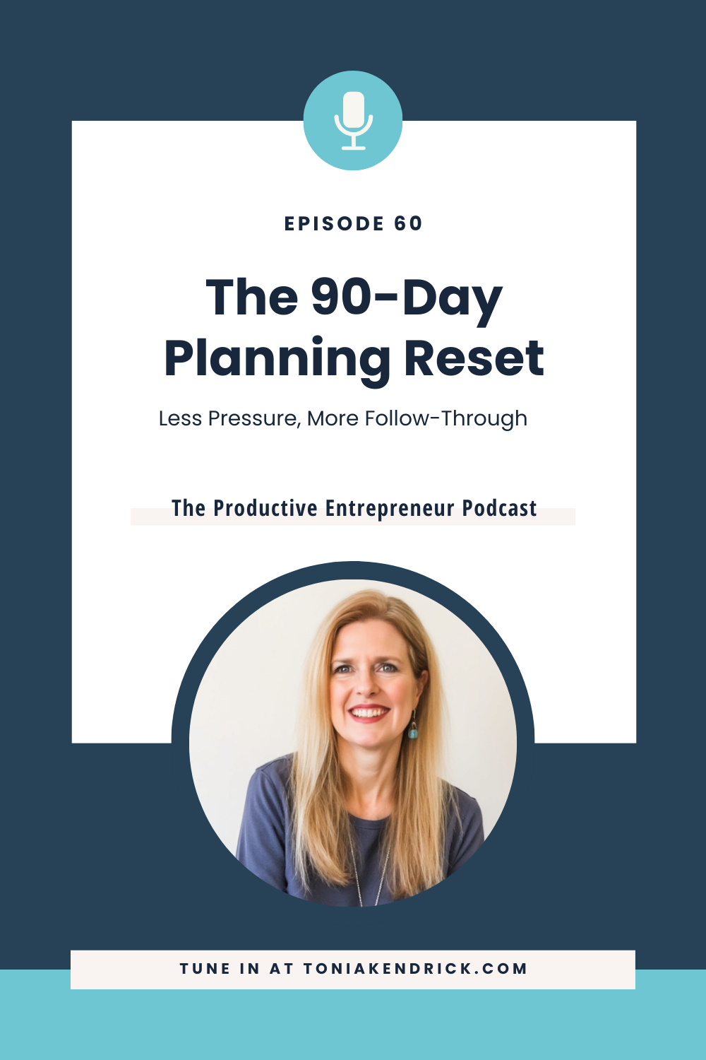 Pinterest pin graphic for The Productive Entrepreneur Podcast, Episode 60, featuring the title “The 90-Day Planning Reset” with the subtitle “Less Pressure, More Follow-Through,” a minimalist navy and white design, and a circular headshot of the host Tonia Kendrick at the bottom.